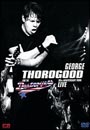 George Thorogood & Destroyers - 30th Anniversary Tour Live